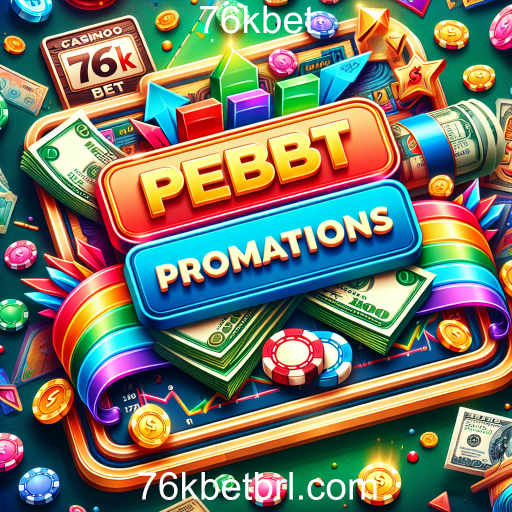 Descubra as Melhores Promoções em 76kbet